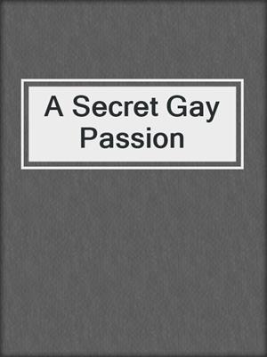 cover image of A Secret Gay Passion