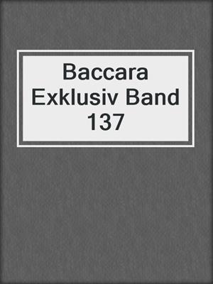 cover image of Baccara Exklusiv Band 137