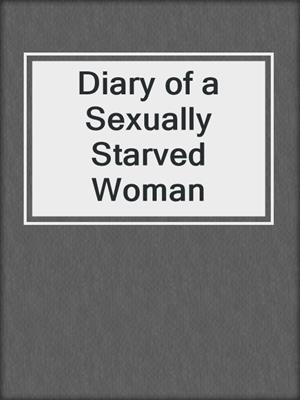 cover image of Diary of a Sexually Starved Woman