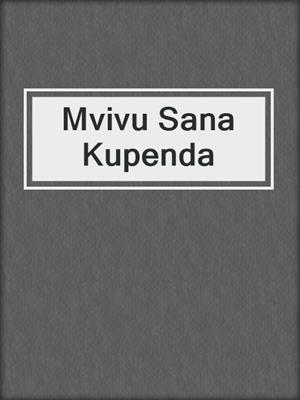 cover image of Mvivu Sana Kupenda