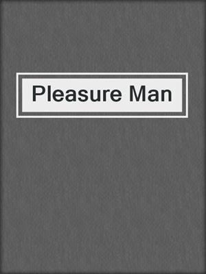 cover image of Pleasure Man