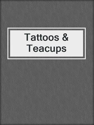 cover image of Tattoos & Teacups