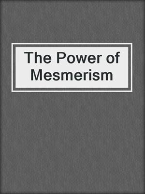 cover image of The Power of Mesmerism