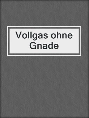 cover image of Vollgas ohne Gnade