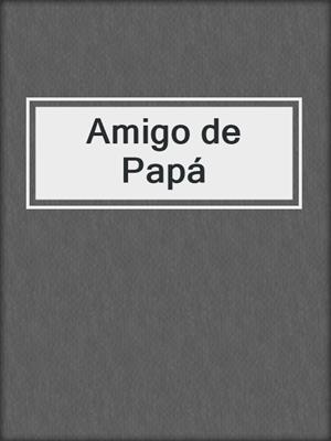 cover image of Amigo de Papá