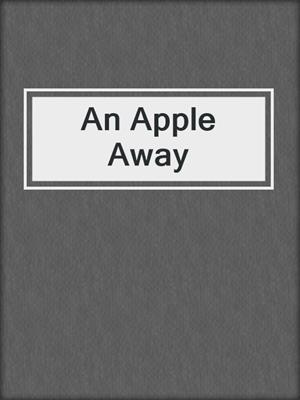 cover image of An Apple Away