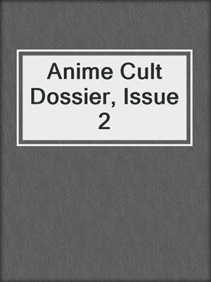 Anime Cult Dossier, Issue 2