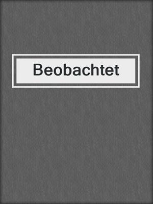 cover image of Beobachtet