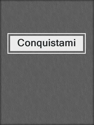 cover image of Conquistami