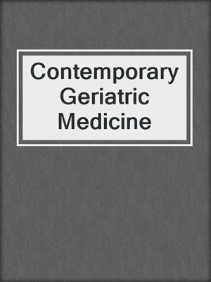 Contemporary Geriatric Medicine