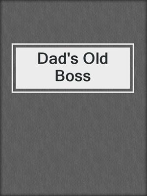 cover image of Dad's Old Boss