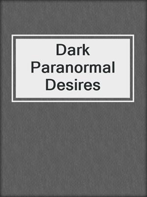 cover image of Dark Paranormal Desires