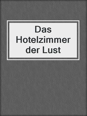 cover image of Das Hotelzimmer der Lust