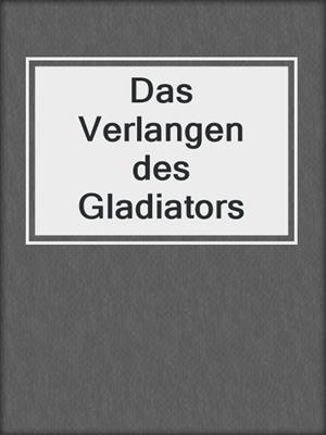 cover image of Das Verlangen des Gladiators
