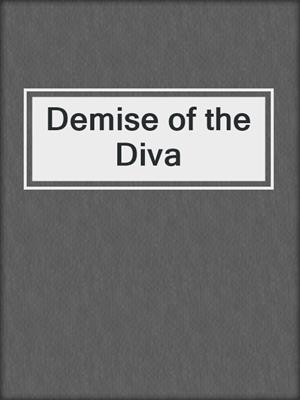 cover image of Demise of the Diva