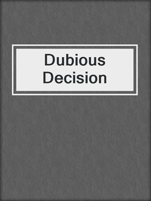 cover image of Dubious Decision
