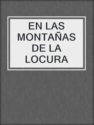 cover image of EN LAS MONTAÑAS DE LA LOCURA