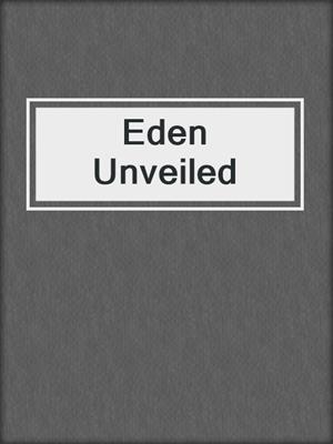 cover image of Eden Unveiled