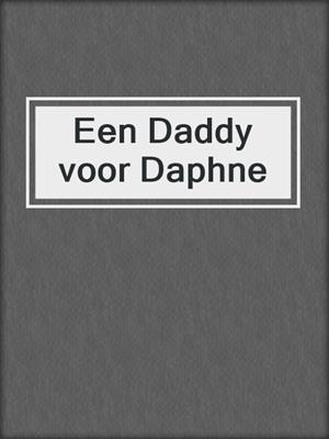 cover image of Een Daddy voor Daphne