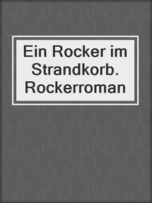 cover image of Ein Rocker im Strandkorb. Rockerroman