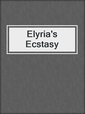 Elyria's Ecstasy