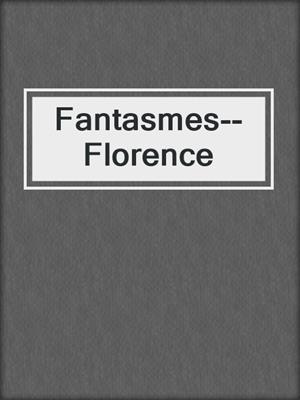 cover image of Fantasmes--Florence