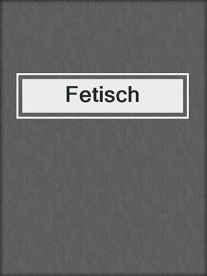 cover image of Fetisch