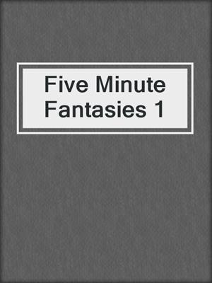 cover image of Five Minute Fantasies 1