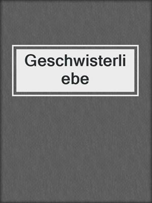 cover image of Geschwisterliebe