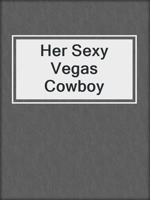 cover image of Her Sexy Vegas Cowboy