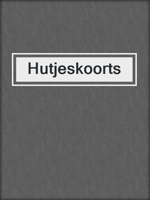 cover image of Hutjeskoorts