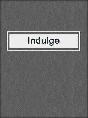 cover image of Indulge