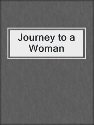 cover image of Journey to a Woman