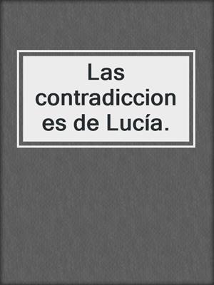 cover image of Las contradicciones de Lucía.