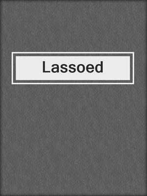 cover image of Lassoed