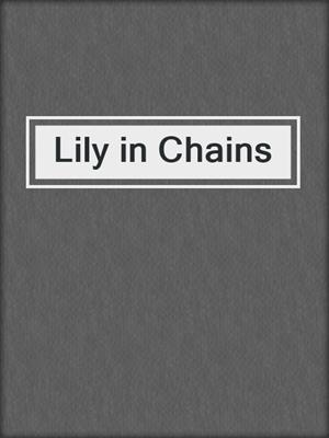 cover image of Lily in Chains