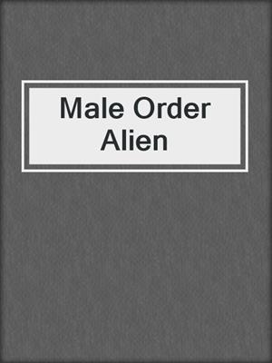 cover image of Male Order Alien