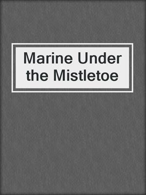Marine Under the Mistletoe