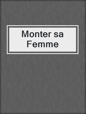 cover image of Monter sa Femme