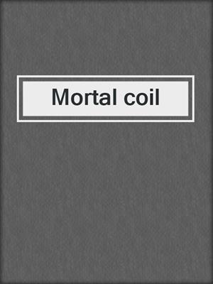 Mortal coil