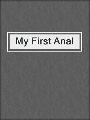 cover image of My First Anal