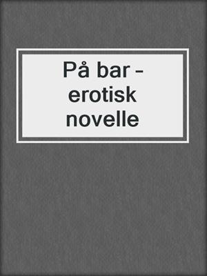 På bar – erotisk novelle