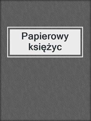 cover image of Papierowy księżyc