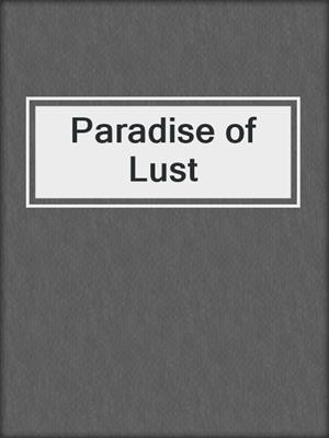 cover image of Paradise of Lust