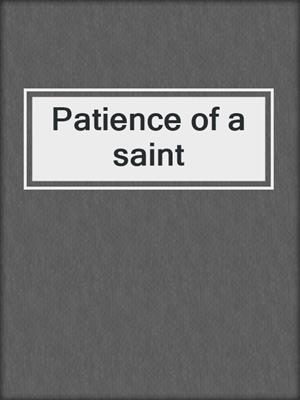 Patience of a saint
