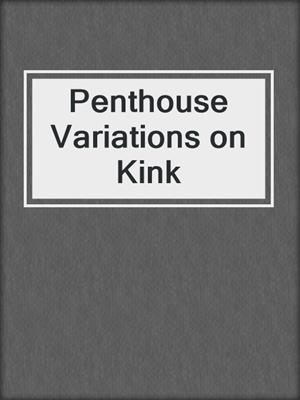 cover image of Penthouse Variations on Kink