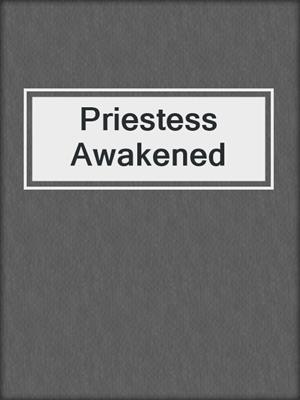 cover image of Priestess Awakened
