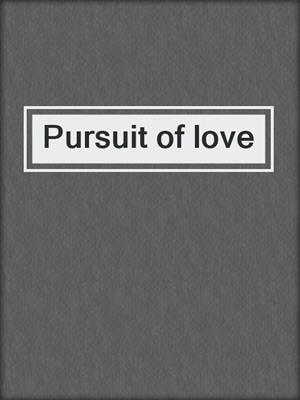 Pursuit of love