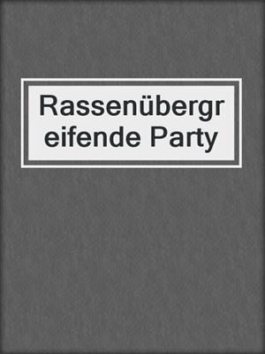 cover image of Rassenübergreifende Party