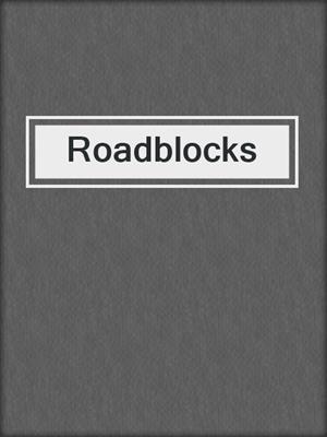 cover image of Roadblocks